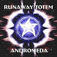 Runaway Totem : Andromeda